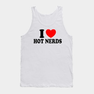 I Love Hot Nerds Tank Top